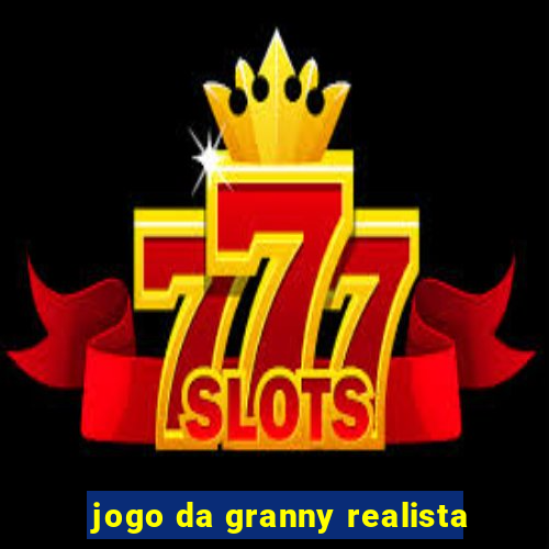 jogo da granny realista